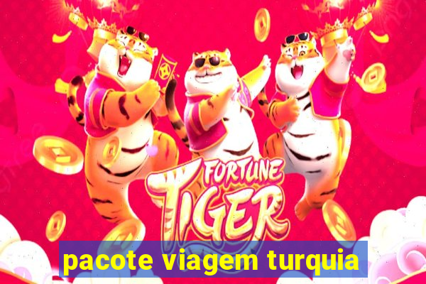 pacote viagem turquia